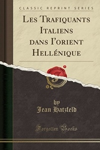 Les Trafiquants Italiens Dans I'orient Hellénique (Classic Reprint)