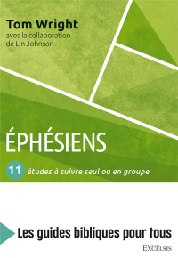 Ephesiens : 11 études a suivre seul ou en groupe - les guides bibliques pour tous