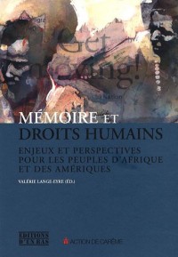 Mémoire et droits humains : Enjeux et perspectives pour les peuples d'Afrique et des Amériques
