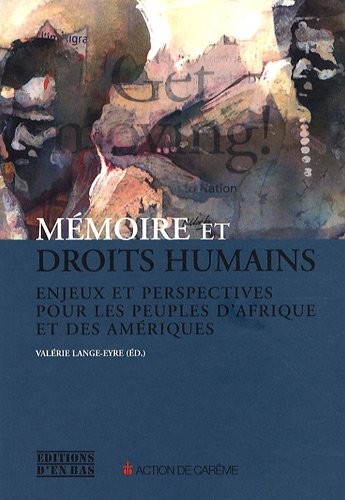 Mémoire et droits humains : Enjeux et perspectives pour les peuples d'Afrique et des Amériques