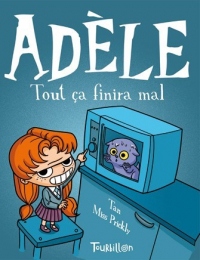 Mortelle Adèle, Tome 1 : Tout ça finira mal