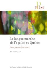 La longue marche de l'égalité au Québec: Sexe, genre et féminisme