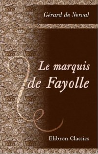 Le marquis de Fayolle: Terminé par Ed. Gorges