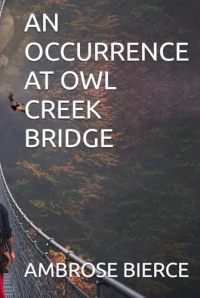 AN OCCURRENCE AT OWL CREEK BRIDGE