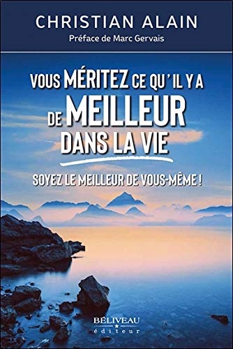 Vous méritez ce qu'il y a de meilleur dans la vie - Soyez le meilleur de vous-même !