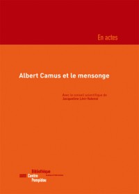 Albert Camus et le mensonge : actes du colloque 29-30 décembre 2002