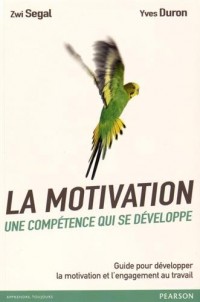 La motivation, une compétence qui se développe : Guide pour développer la motivation et l'engagement au travail