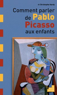 Comment parler de Pablo Picasso aux enfants