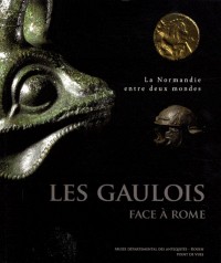 Les Gaulois face à la conquête romaine. La Normandie entre deux mondes