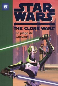 Star Wars Clone Wars 06 - Le piège de Grievous