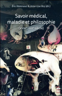 Savoir médical, maladie et philosophie (XVIII-XXe siècle) : Actualité de la pensée de Roselyne Rey