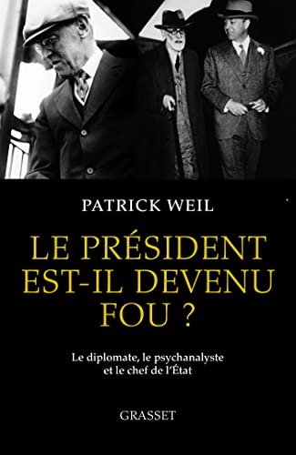Le président est-il devenu fou ? : Le diplomate, le psychanalyste et le chef de l'Etat (essai français)