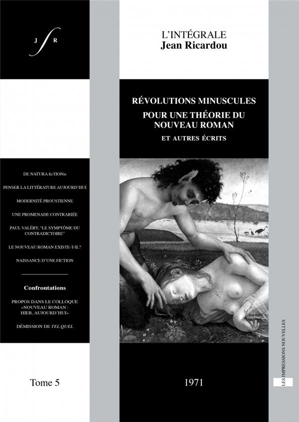 L'intégrale Jean Ricardou : Tome 5, Révolutions minuscules pour une théorie du nouveau roman et autres écrits