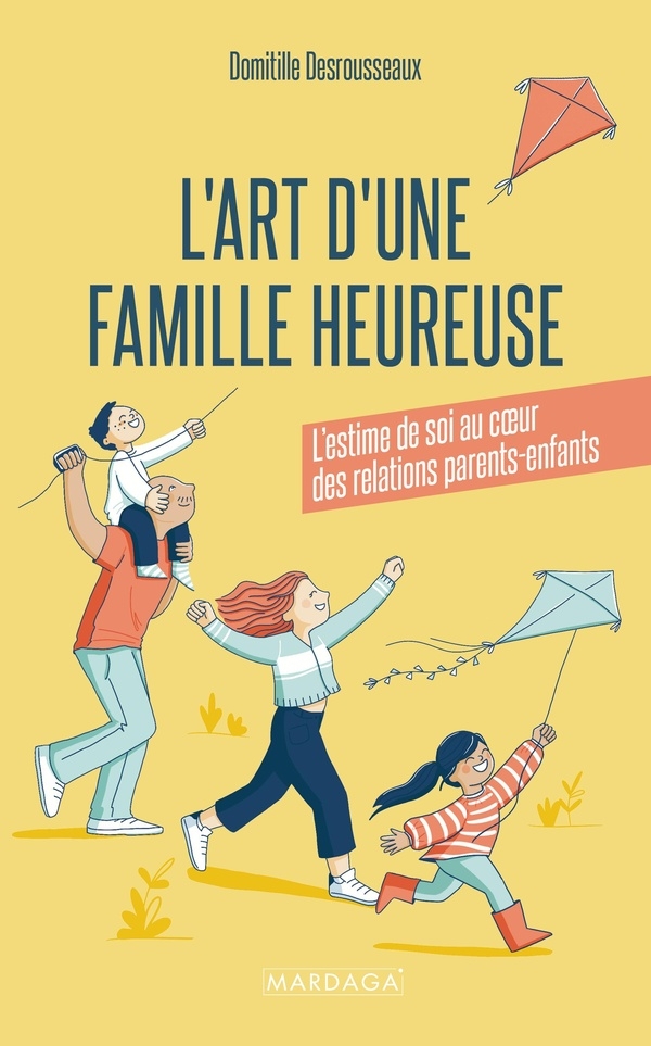 L’art d’une famille heureuse: L’estime de soi au coeur des relations parents-enfants