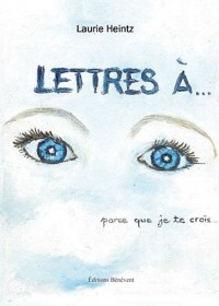 Lettres à... parce que je te crois...