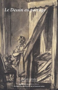 Le Dessin en partage : Dons de l'association Le cabinet des amateurs de dessins de l'école des beaux-arts (2005-2010)