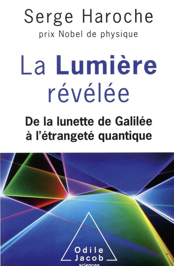 La Lumière révélée: De la lunette de Galilée à l'étrangeté quantique