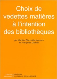 Choix de vedettes : matières à l'intention des bibliothèques. Une méthode d'indexation, 130000 entrées avec schéma de développement