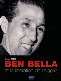 Ben Bella, de la libération de la France à celle de l'Algérie