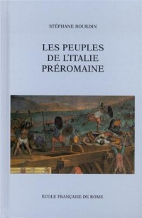Les peuples de l'Italie préromaine : Identités, territoires et relations inter-ethniques en Italie centrale et septentrionale (VIIIe-Ier siècle avant J-C)