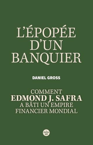 Le Périple d'un banquier - Comment Edmond J. Safra a bâti un empire financier mondial