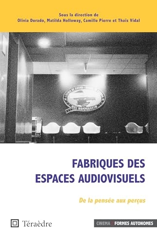 Fabriques des espaces audiovisuels: De la pensée aux perçus
