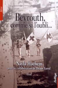 Beyrouth, comme si l'oubli...: Avec la collaboration de Hyam Yared. Préface d