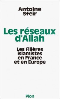 Les Réseaux d'Allah : Les filières islamistes en France et en Europe