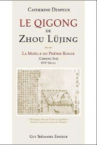 Le Qigong de Zhou Lüjing : La moelle du Phénix Rouge (Chiffeng Sui) XVIe siècle