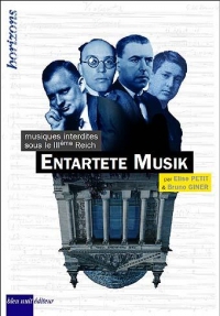 Entartete Musik: Musiques Interdites Sous le IIIe Reich