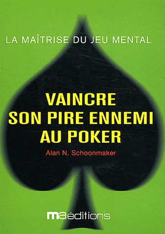 VAINCRE SON PIRE ENNEMI AU POKER