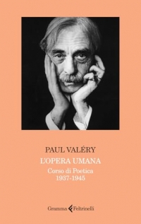 L'opera umana. Corso di poetica 1937-1945