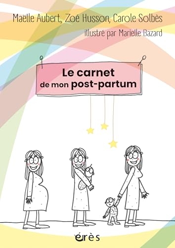 Le carnet de mon post-partum: Un journal de bord pour m'accompagner jour après jour