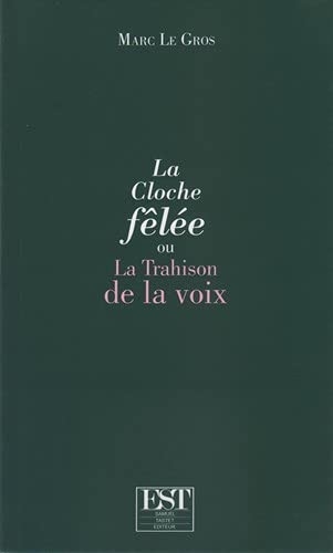 La cloche fêlée : Ou la trahison de la voix