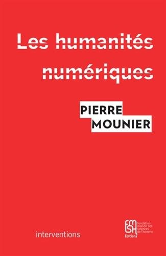 Les Humanités numériques : Une histoire critique