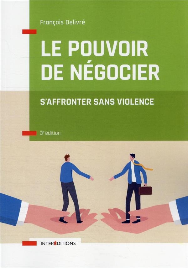 Le pouvoir de négocier - 3e éd. - S'affronter sans violence: S'affronter sans violence