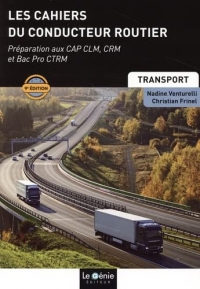 Les cahiers du conducteur routier: Préparation aux CAP CLM, CRM et Bac Pro CTRM