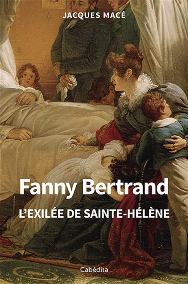 Fanny Bertrand - L'Exilée de Sainte-Hélène