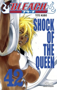 Bleach - Tome 42: Shock of the queen