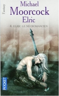 Le cycle d'Elric - 4.Elric Le Necromancier