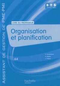 Organisation et planification A4 BTS assistant de gestion de PME-PMI : Livre du professeur