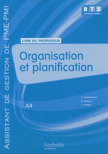 Organisation et planification A4 BTS assistant de gestion de PME-PMI : Livre du professeur