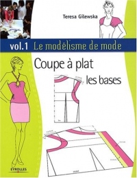Le modélisme de mode : Tome 1, Coupe à plat, les bases