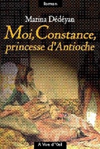 Moi, Constance, princesse d'Antioche
