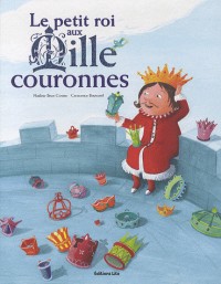 Le Petit Roi aux 1000 Couronnes (galette, paillettes, partage) / Album Grand Format - Dès 4 ans