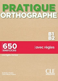 Pratique Orthographe - Niveaux B1/B2 - Livre + Corrigés