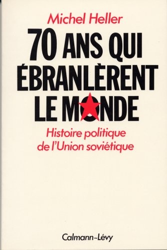 Soixante-dix ans qui ébranlèrent le monde : Histoire politique de l'Union soviétique