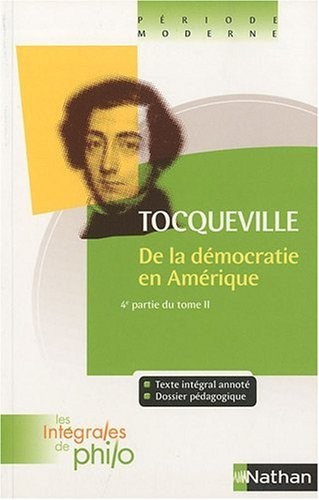 Intégrales de Philo - TOCQUEVILLE, De la Démocratie en Amérique (4e Partie T2)