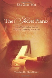 The Secret Piano: From Mao’s Labor Camps to Bach’s Goldberg Variations