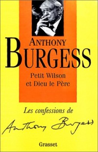 Les confessions d'Anthony Burgess : Petit Wilson et Dieu le Père